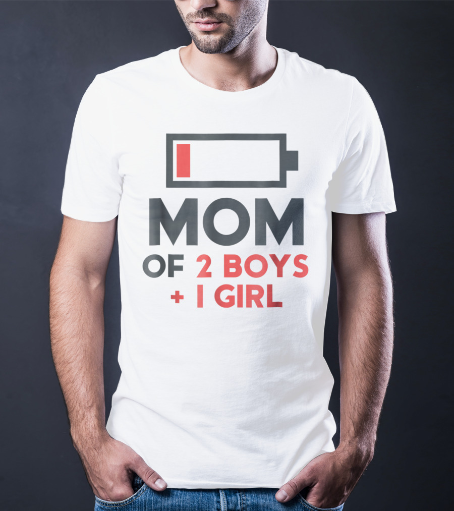 Mom Of 2 Boys 1 Girl Low Battery T-Shirt