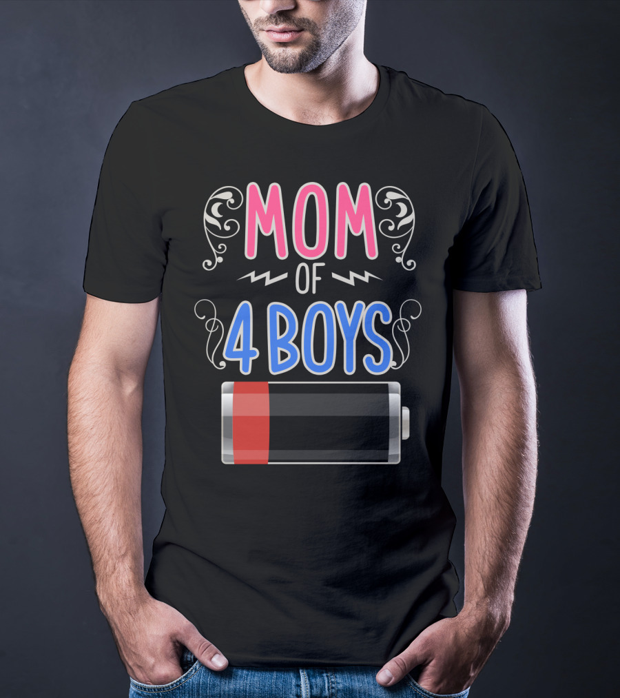 Mom Of 4 Boys Low Battery Mama Mother Four Boy Mom T-Shirt