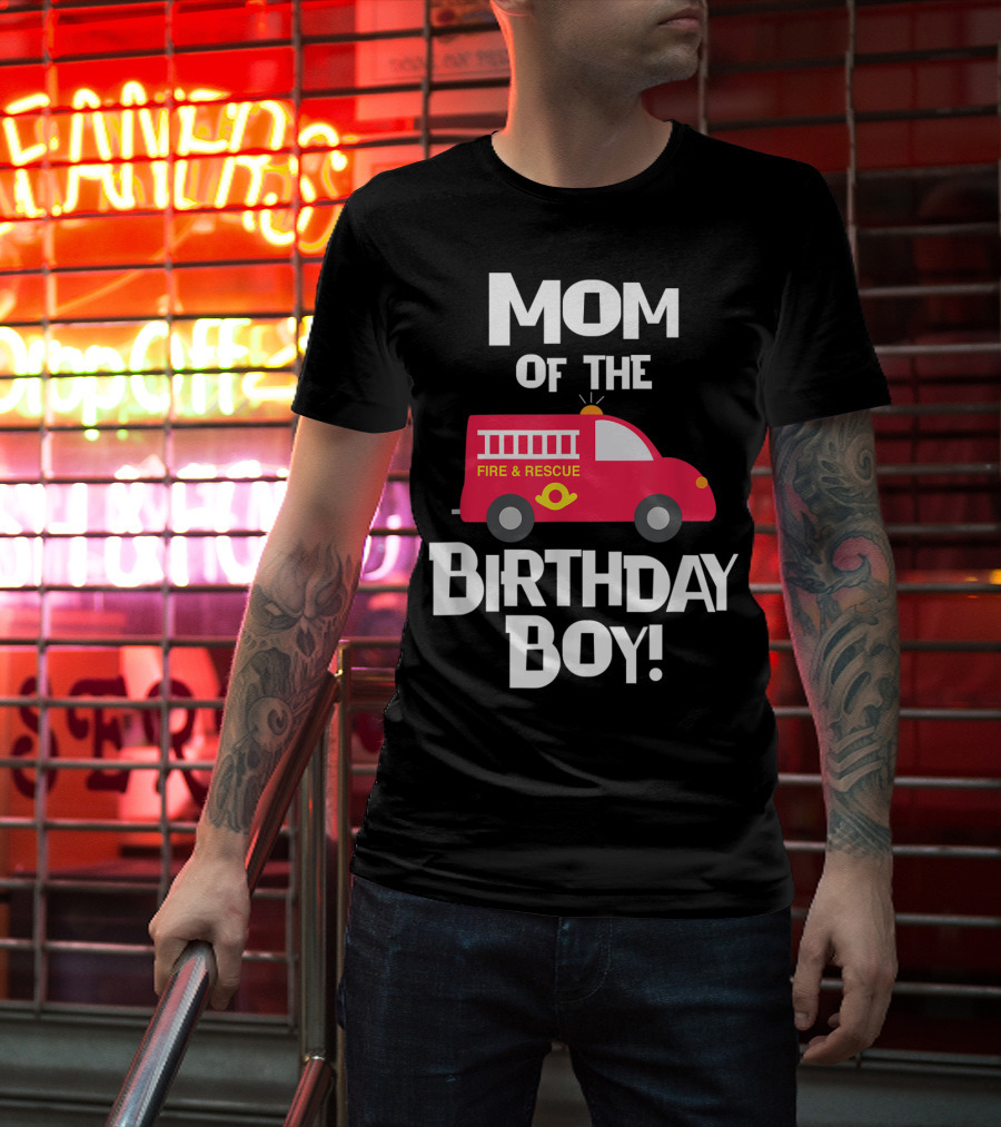 Mom Of The Birthday Boy Fire Rescue Firetruck Party93 T-Shirt
