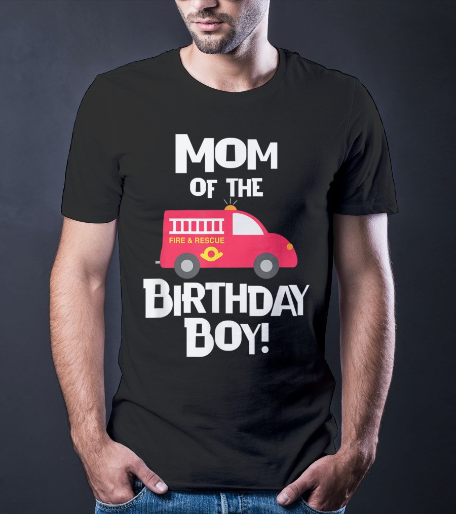Mom Of The Birthday Boy Fire Rescue Firetruck Party93 T-Shirt