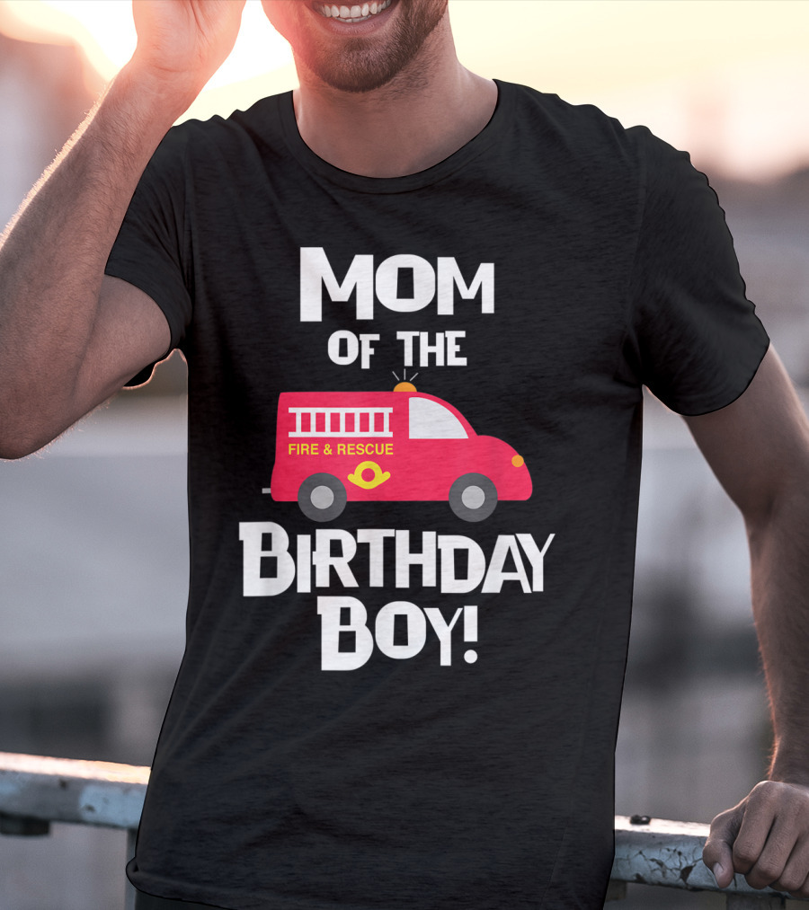Mom Of The Birthday Boy Fire Rescue Firetruck Party93 T-Shirt