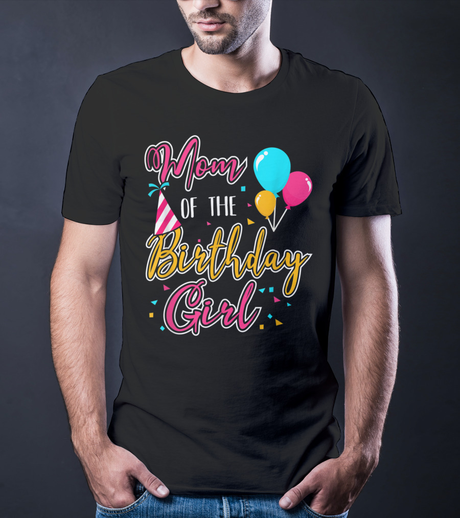 Mom Of The Birthday Girl With Balloons And Party Hat Celebration Theme 21 T-Shirt