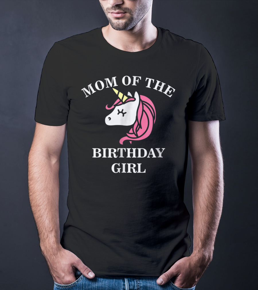 Mom Of The Birthday Girl Unicorn Cute Mommy T-Shirt
