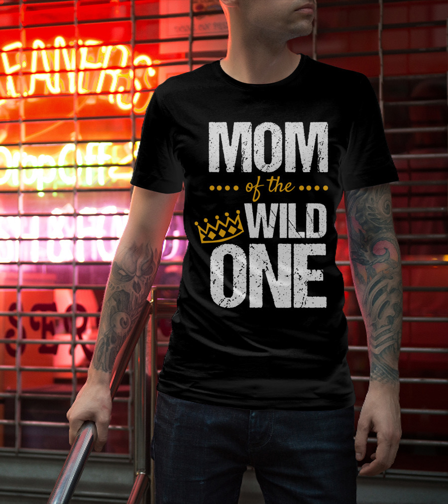 MOM Of The WILD ONE Crown 1st Birthday T-Shirt