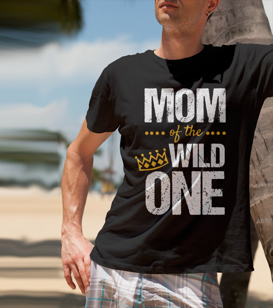 MOM Of The WILD ONE Crown 1st Birthday T-Shirt