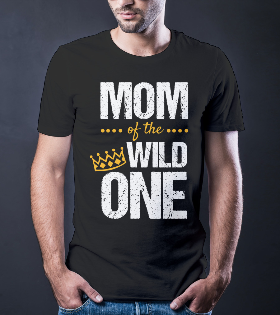 MOM Of The WILD ONE Crown 1st Birthday T-Shirt