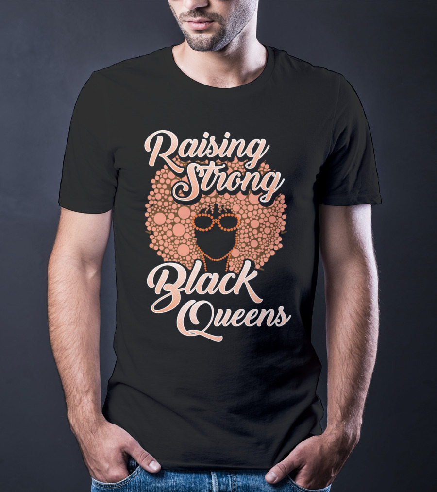 Raising Strong Black Queens T-Shirt