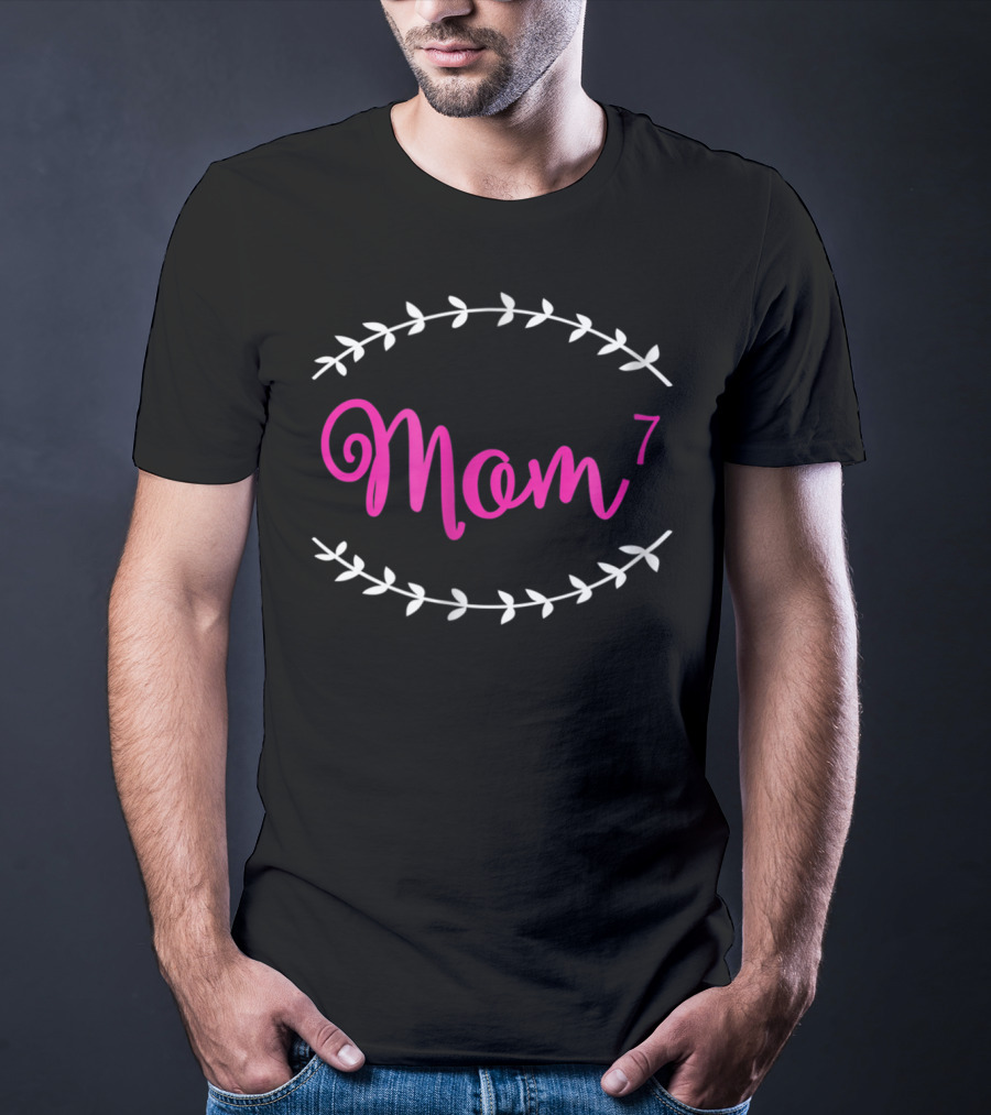 Mom To The 7th Power Mother Of 7 T-Shirt