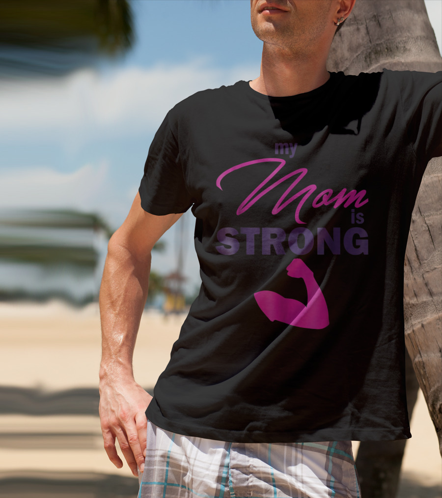 My Mom Is Strong With Flexed Muscle T-Shirt