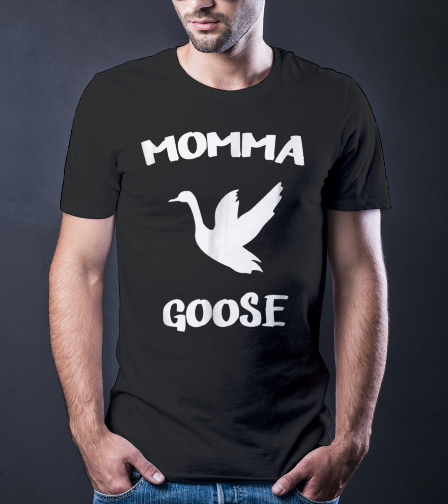 Momma Goose Funny Mom Mama Mother Goose T-Shirt