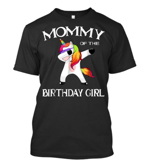 Mommy Of The Birthday Girl Cute Unicorn Dabbing 14 T-Shirt