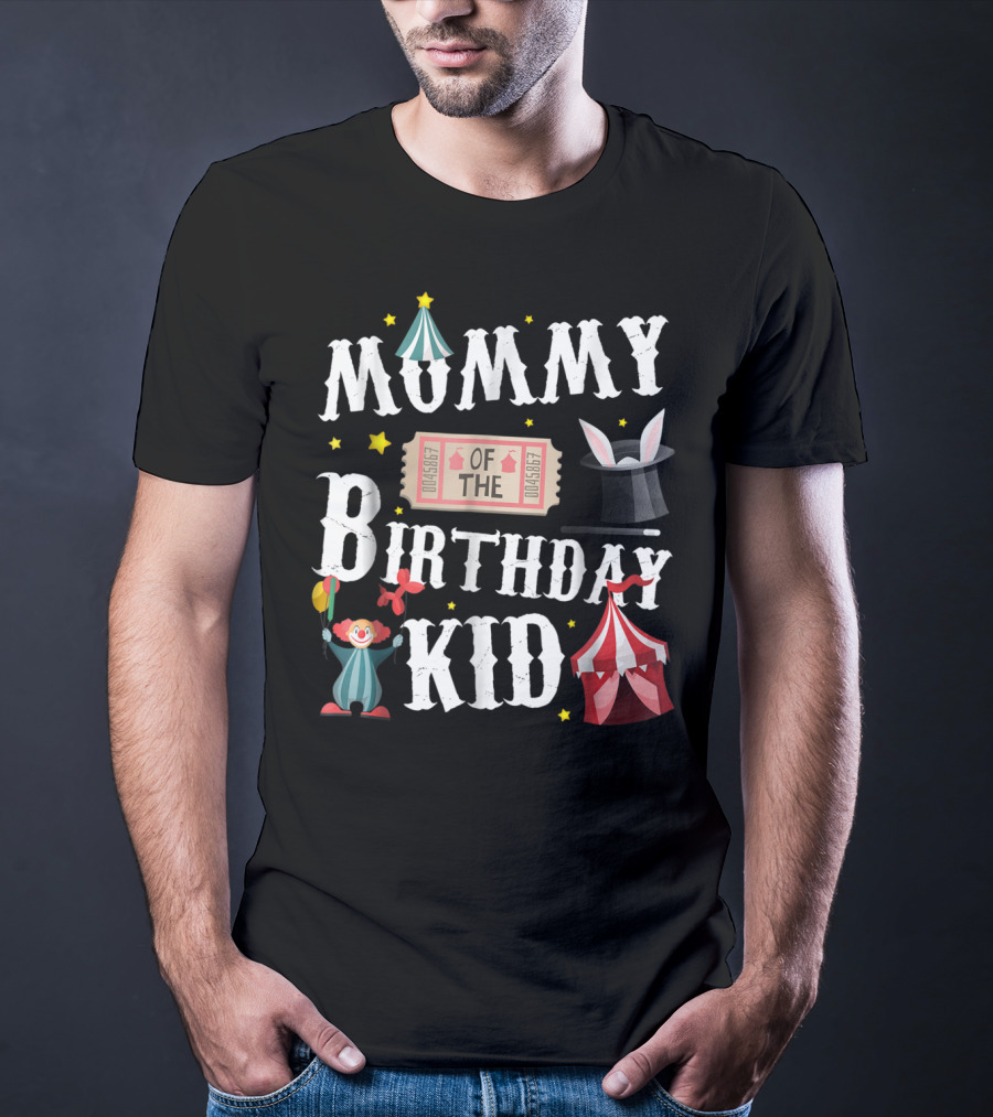 Mummy Of The Birthday Kid Ringmaster Circus Clown Tent Magic Hat T-Shirt
