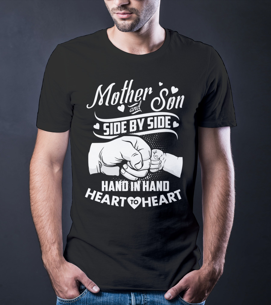 Mother And Son Side By Side Hand In Hand Heart To Heart T-Shirt