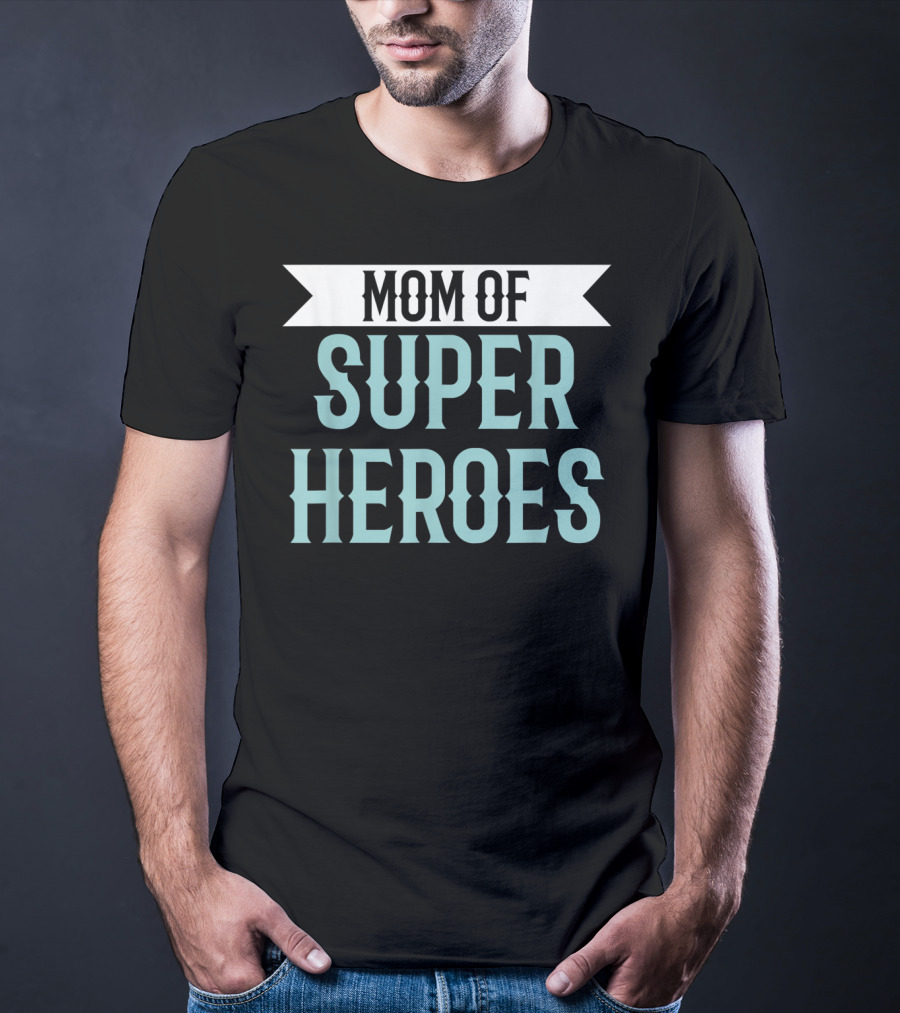 Mom Of Super Heroes Mothers Day From Daughter T-Shirt