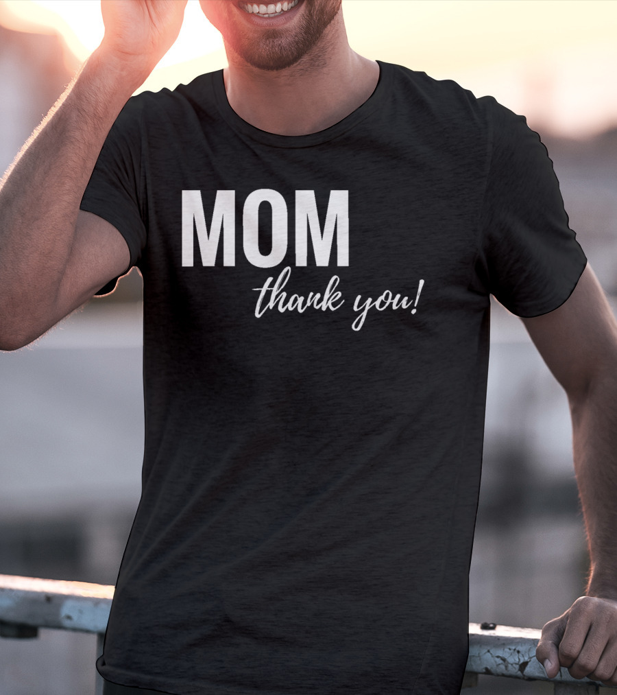 Mom Thank You Mother's Day T-Shirt