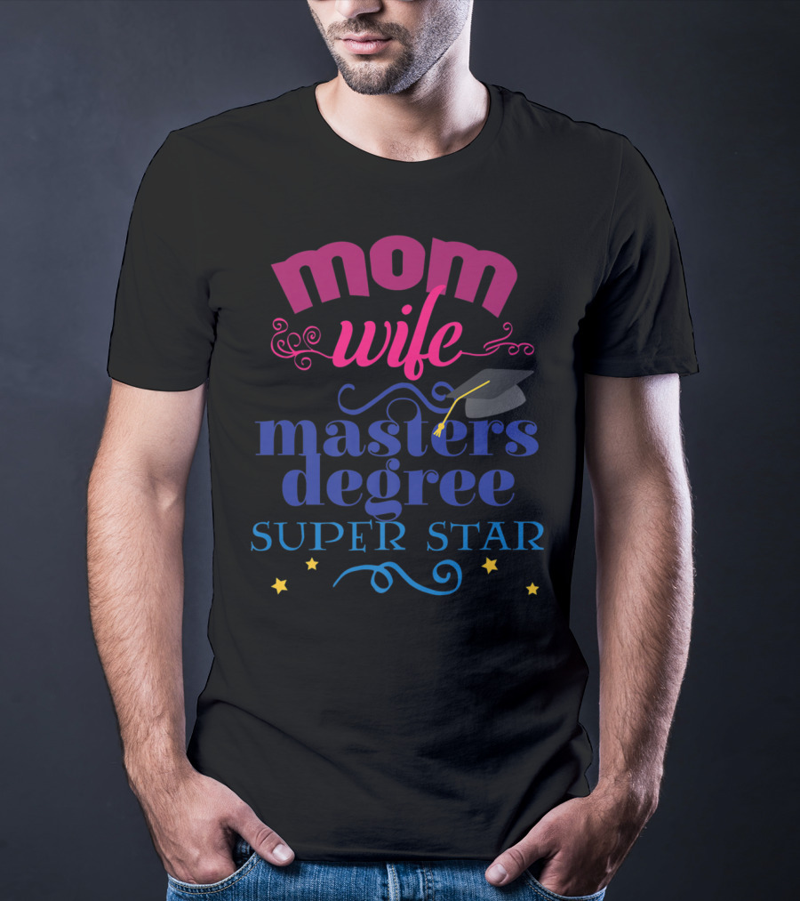 Mom Wife Masters Degree Super Star T-Shirt