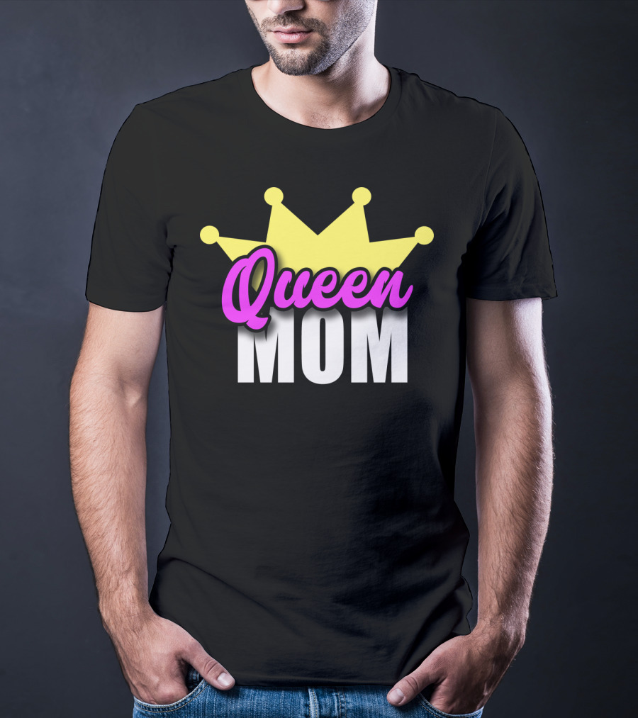 Queen Mom Ever Mothers Day Best Love T-Shirt
