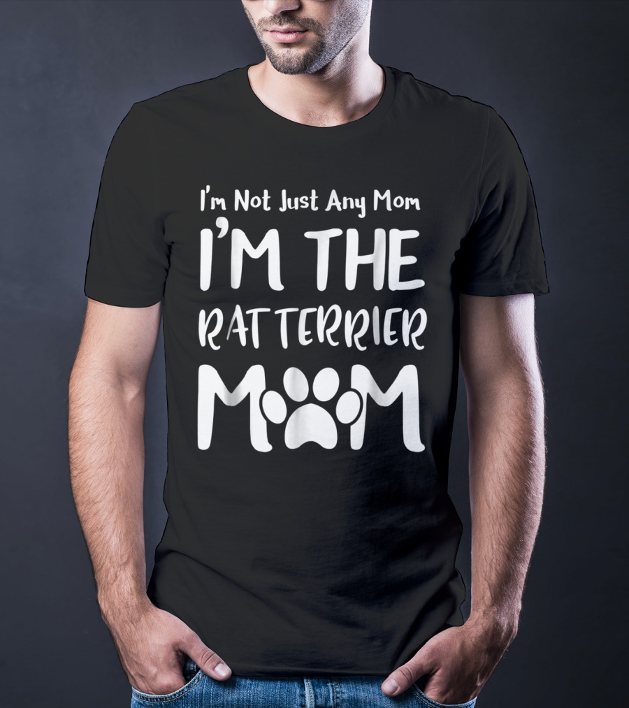 I'm Not Just Any Mom I'm The Rat Terrier Mom T-Shirt