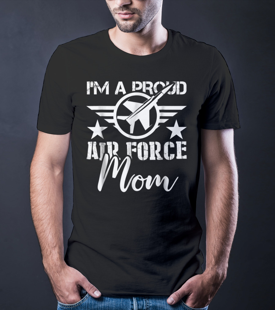 I'm A Proud Air Force Mom T-Shirt