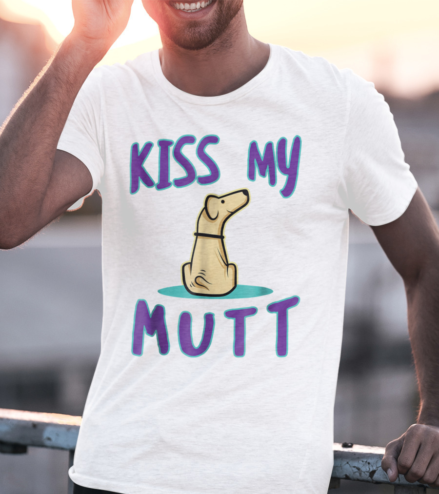 Kiss My Mutt Mutt Mom Cool National Mutt Day Dog T-Shirt