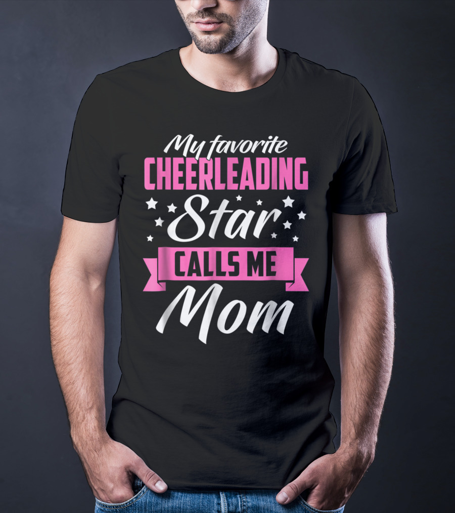 My Favorite Cheerleading Star Calls Me Mom T-Shirt