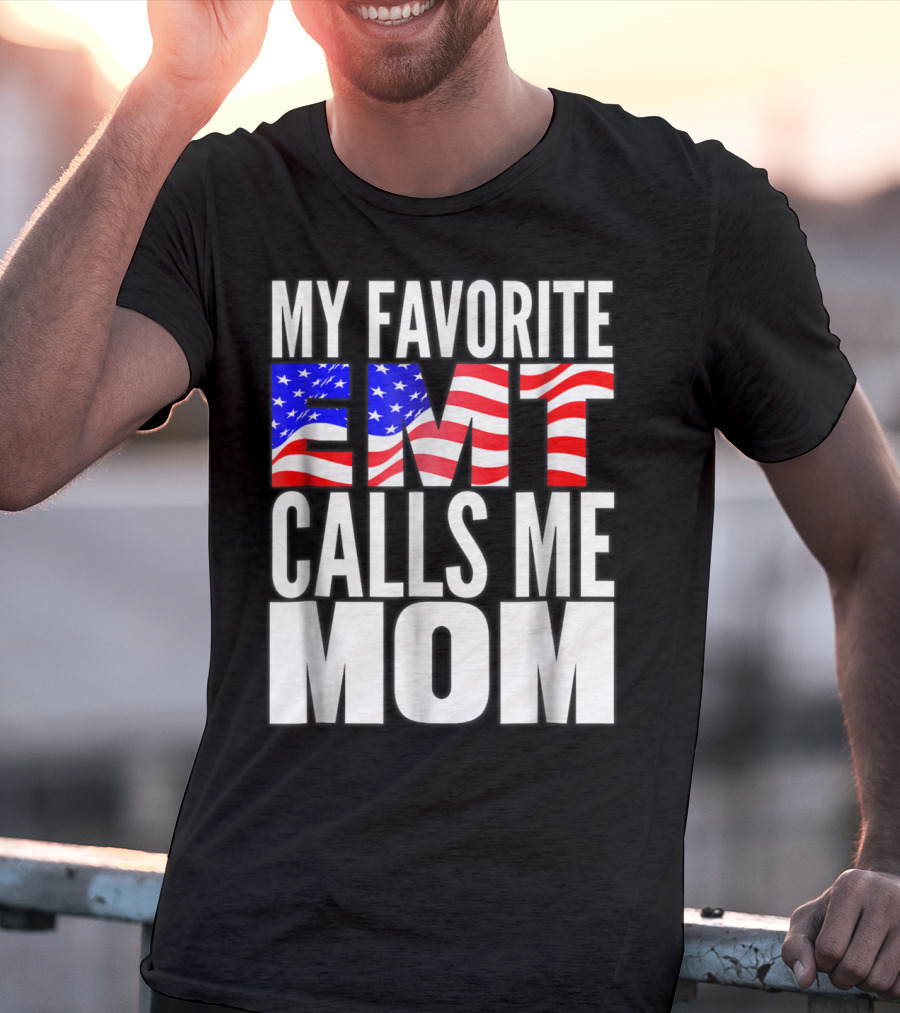 My Favorite EMT Calls Me Mom American Flag T-Shirt
