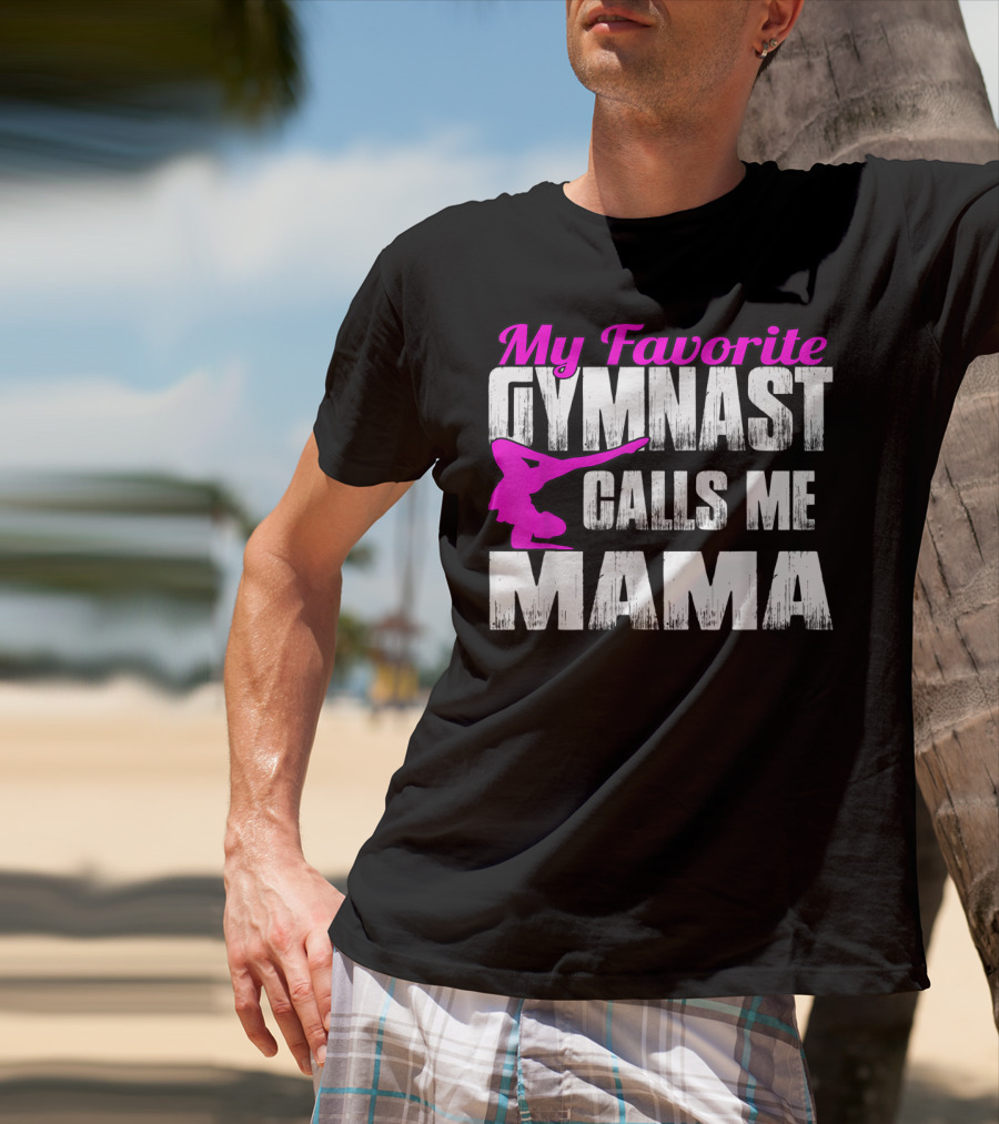 My Favorite Gymnast Calls Me Mama T-Shirt