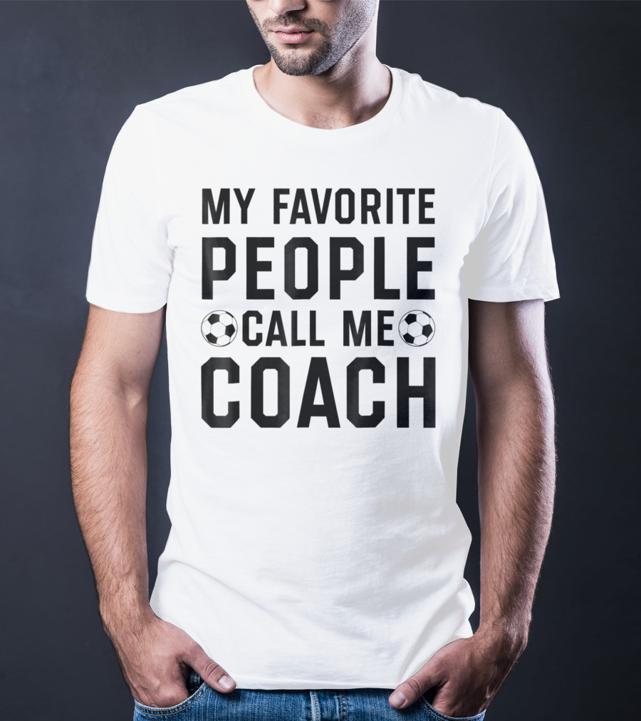 My Favorite People Call Me Coach Soccer T-Shirt