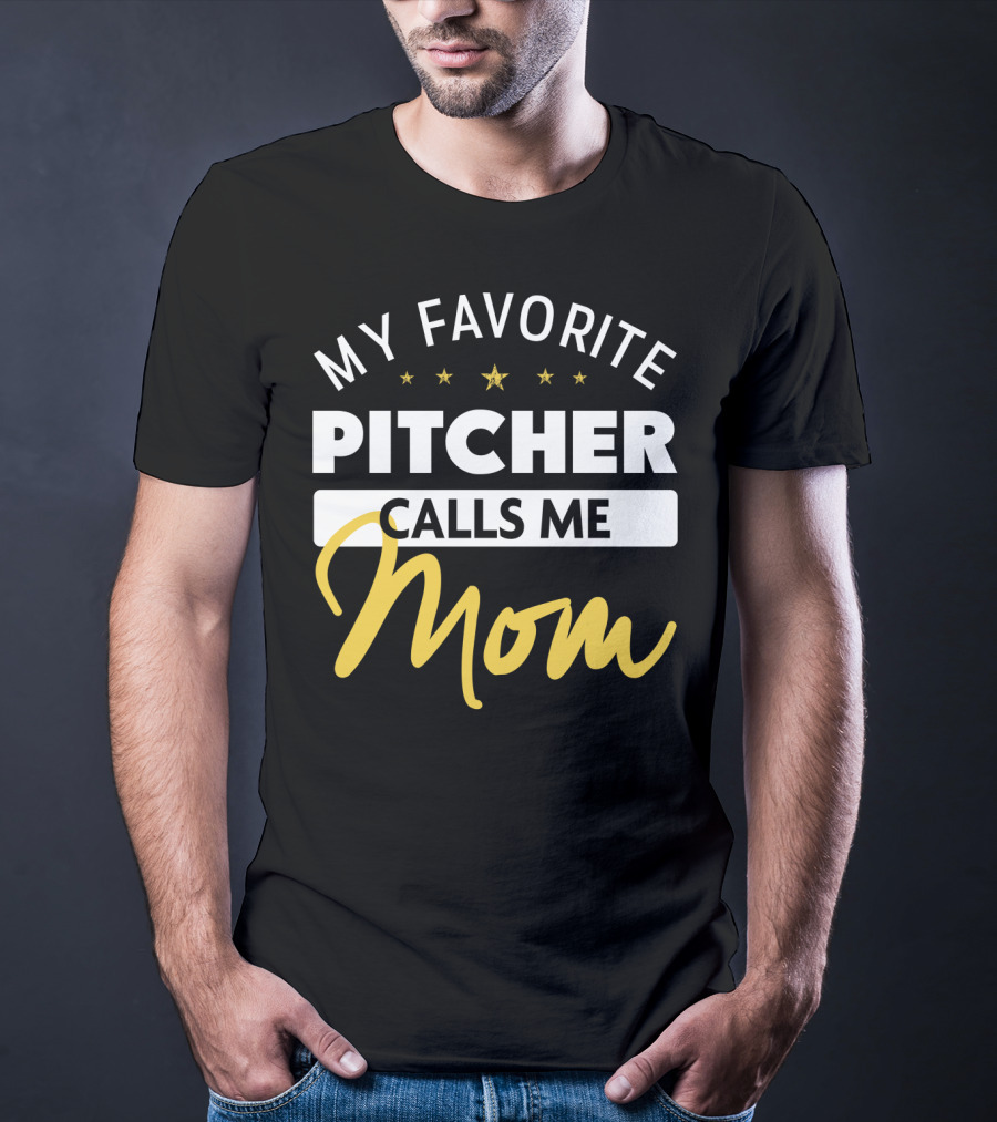 My Favorite Pitcher Calls Me Mom T-Shirt