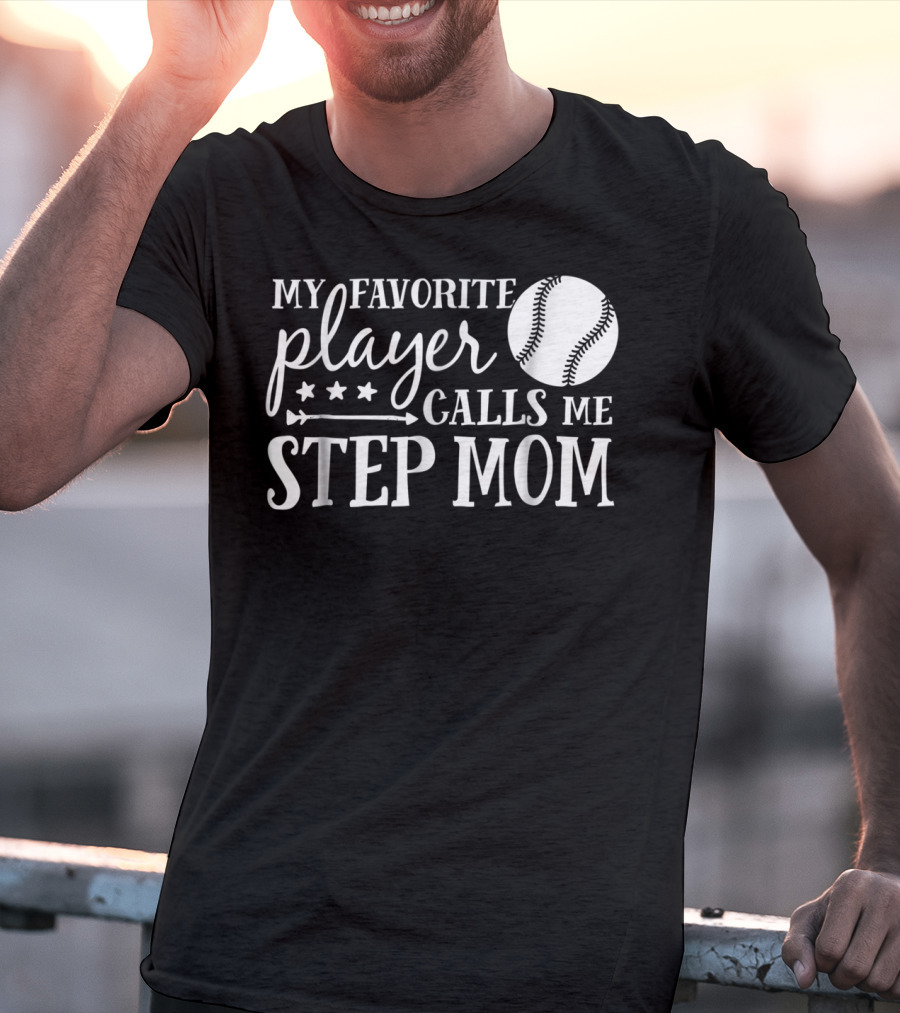 My Favorite Player Calls Me Step Mom Baseball Sport 90 T-Shirt
