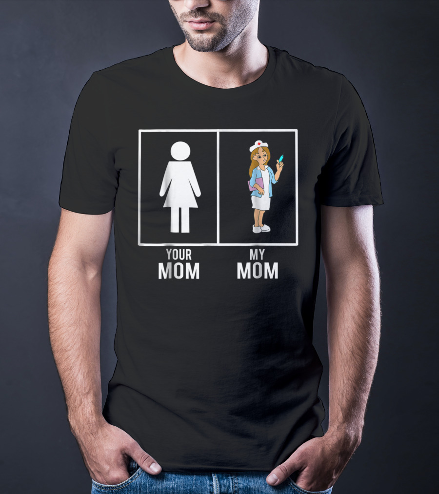 Your Mom My Mom Nurse Nursing Children80 T-Shirt