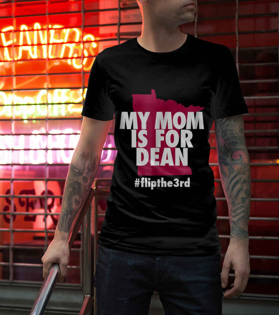 My Mom Is For Dean Minnesota Flip The 3rd T-Shirt