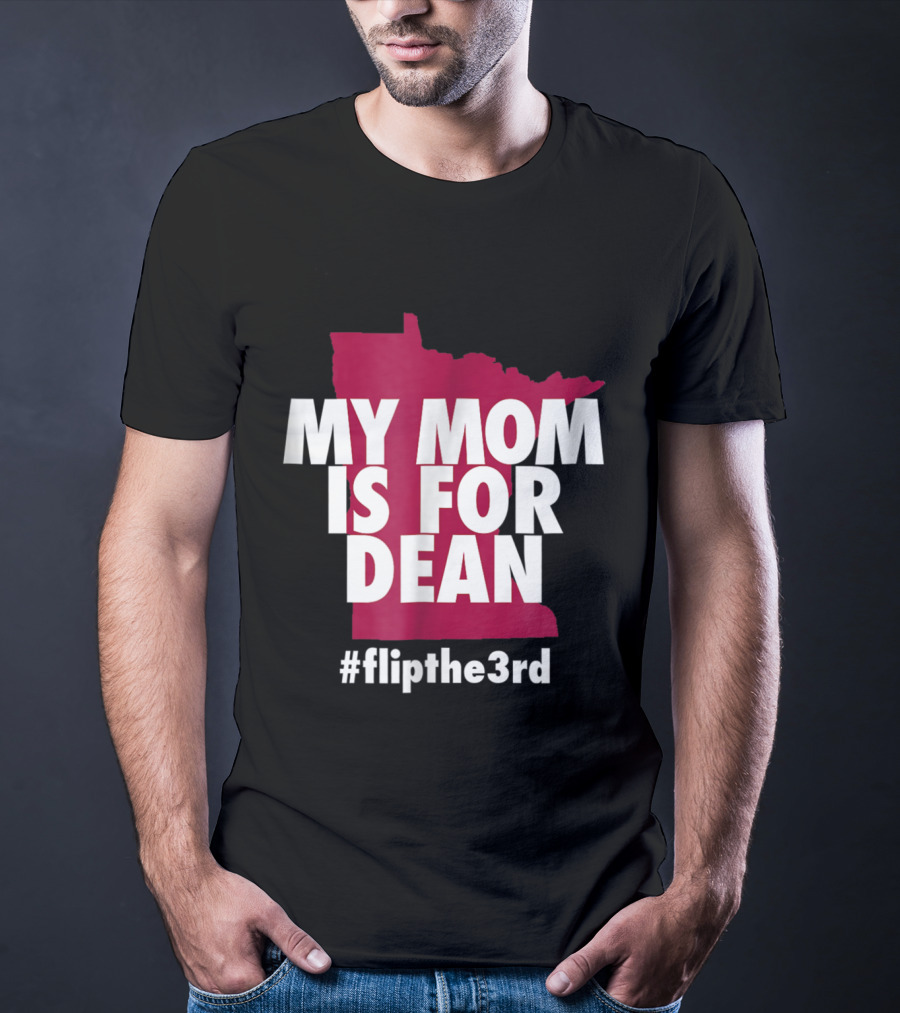 My Mom Is For Dean Minnesota Flip The 3rd T-Shirt