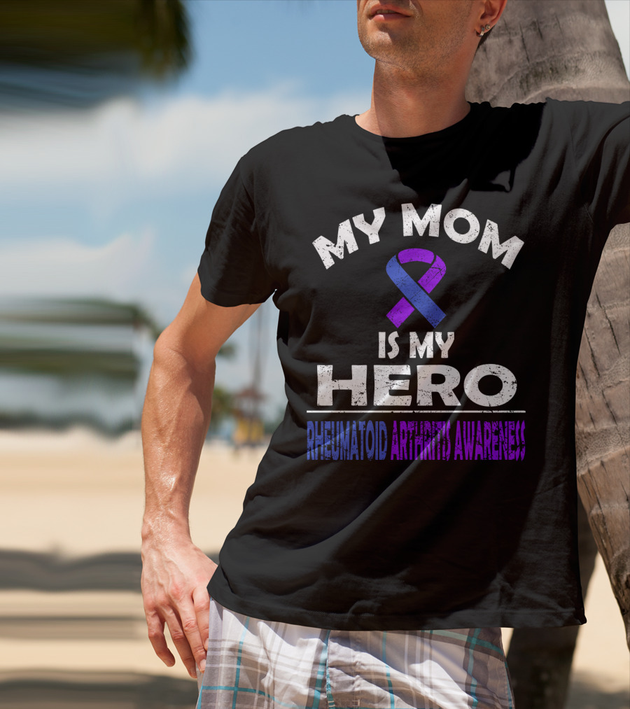 My Mom Is My Hero Rheumatoid Arthritis Awareness T-Shirt