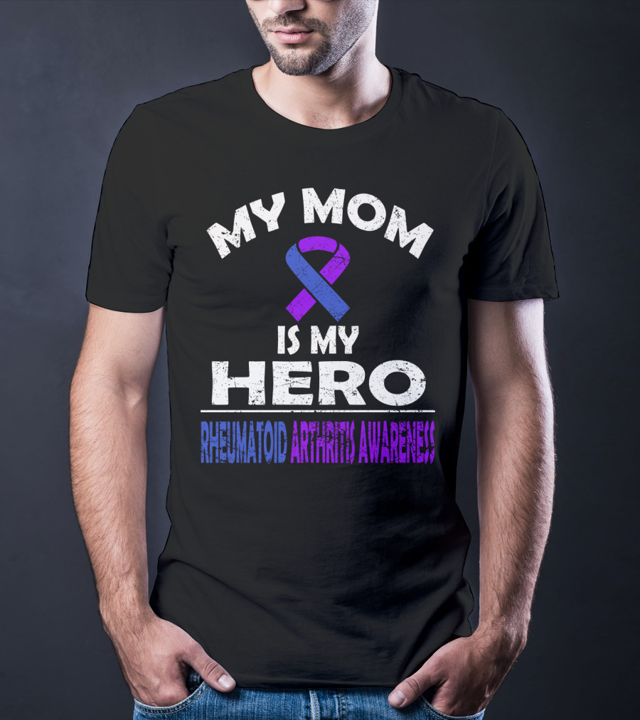 My Mom Is My Hero Rheumatoid Arthritis Awareness T-Shirt