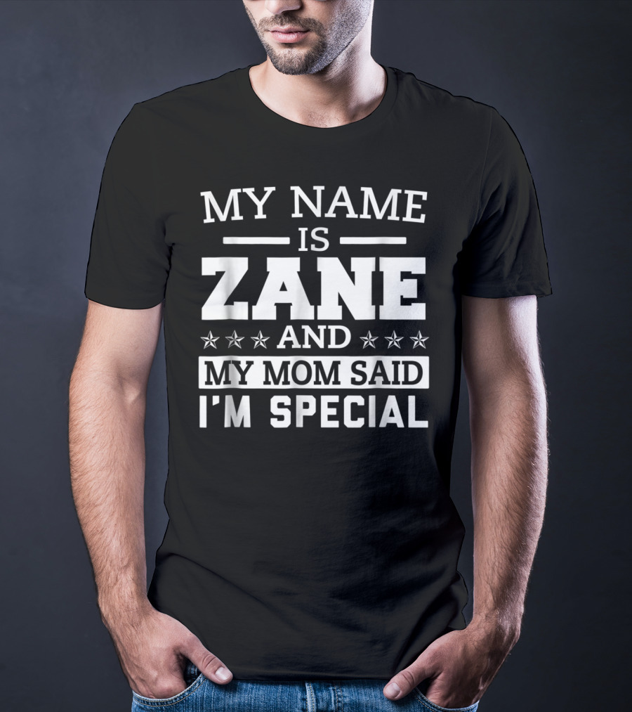 My Name Is Zane And My Mom Said I'm Special T-Shirt