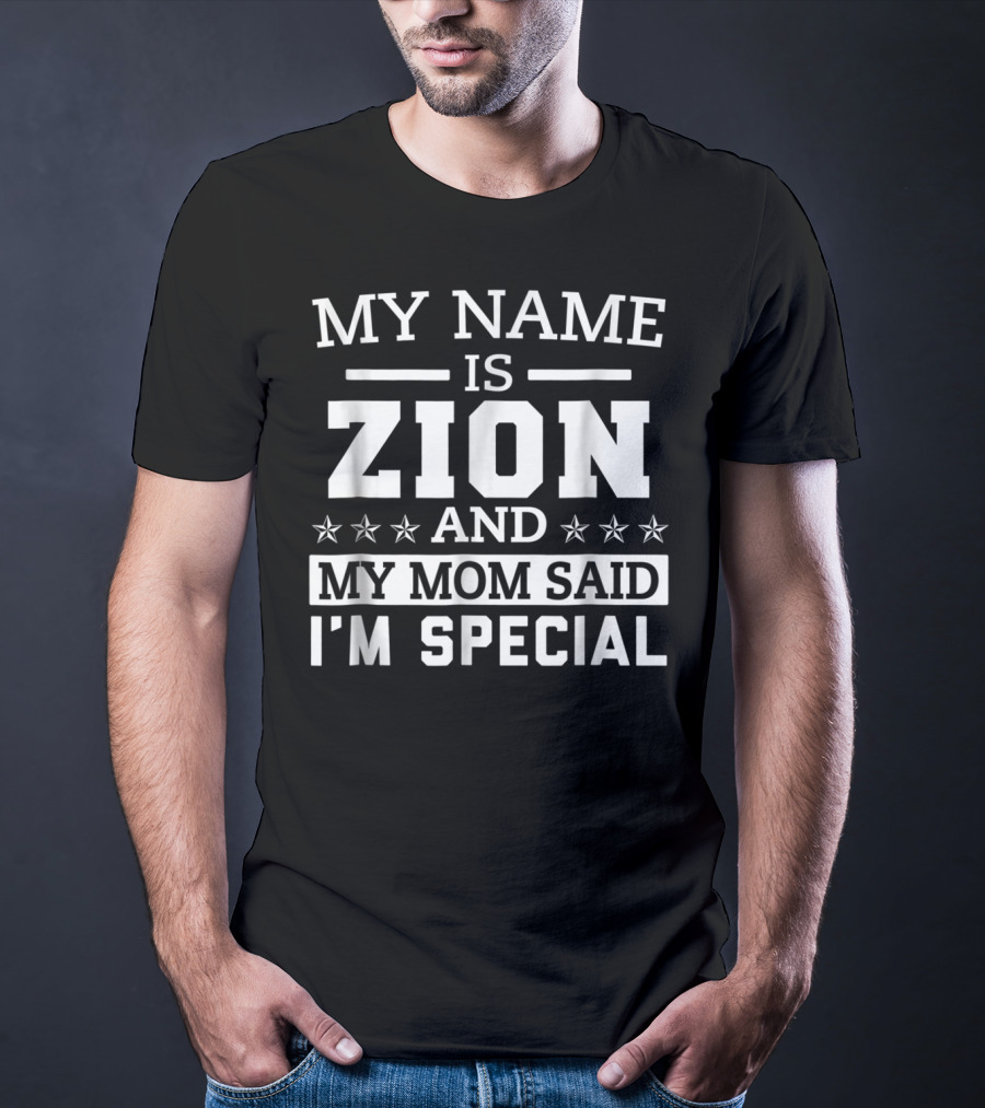 My Name Is Zion And My Mom Said I'm Special T-Shirt