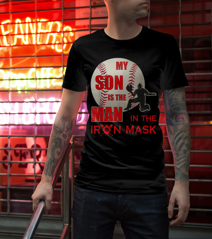 My Son Is The Man In The Iron Mask Baseball Catcher T-Shirt
