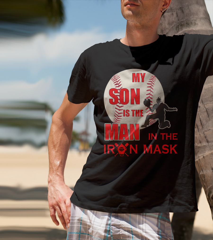 My Son Is The Man In The Iron Mask Baseball Catcher T-Shirt