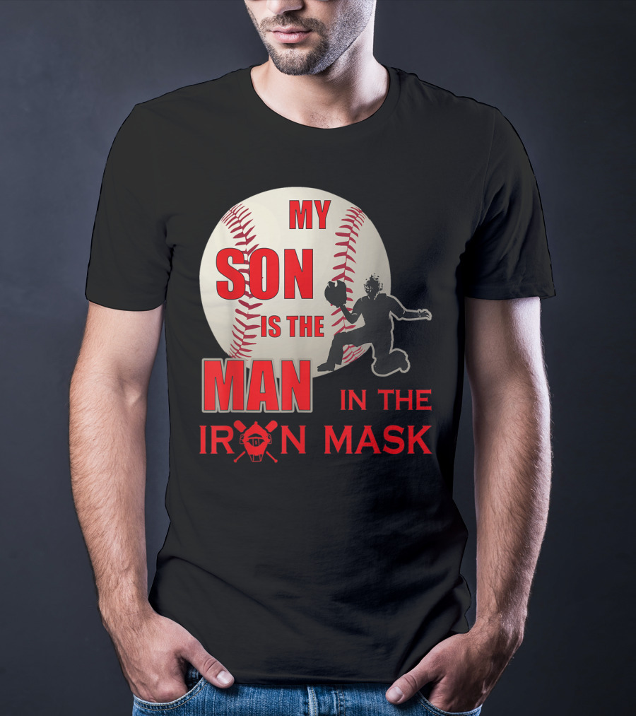 My Son Is The Man In The Iron Mask Baseball Catcher T-Shirt