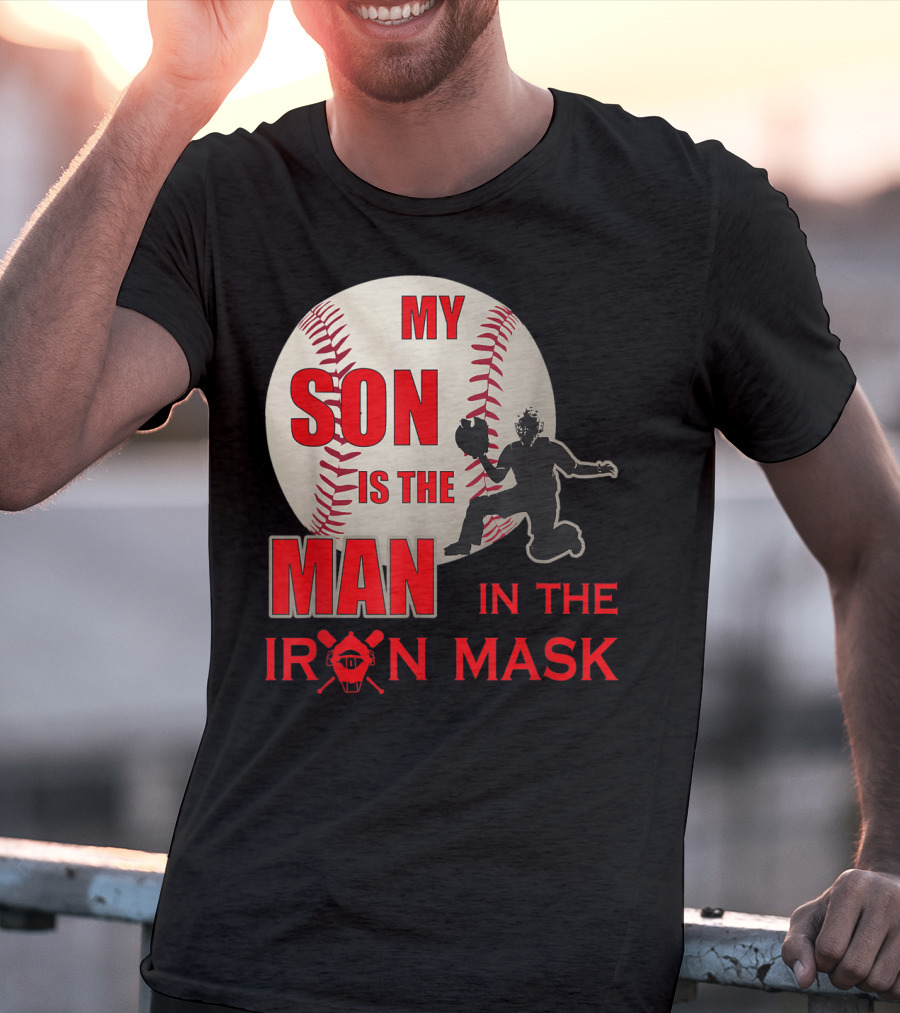 My Son Is The Man In The Iron Mask Baseball Catcher T-Shirt