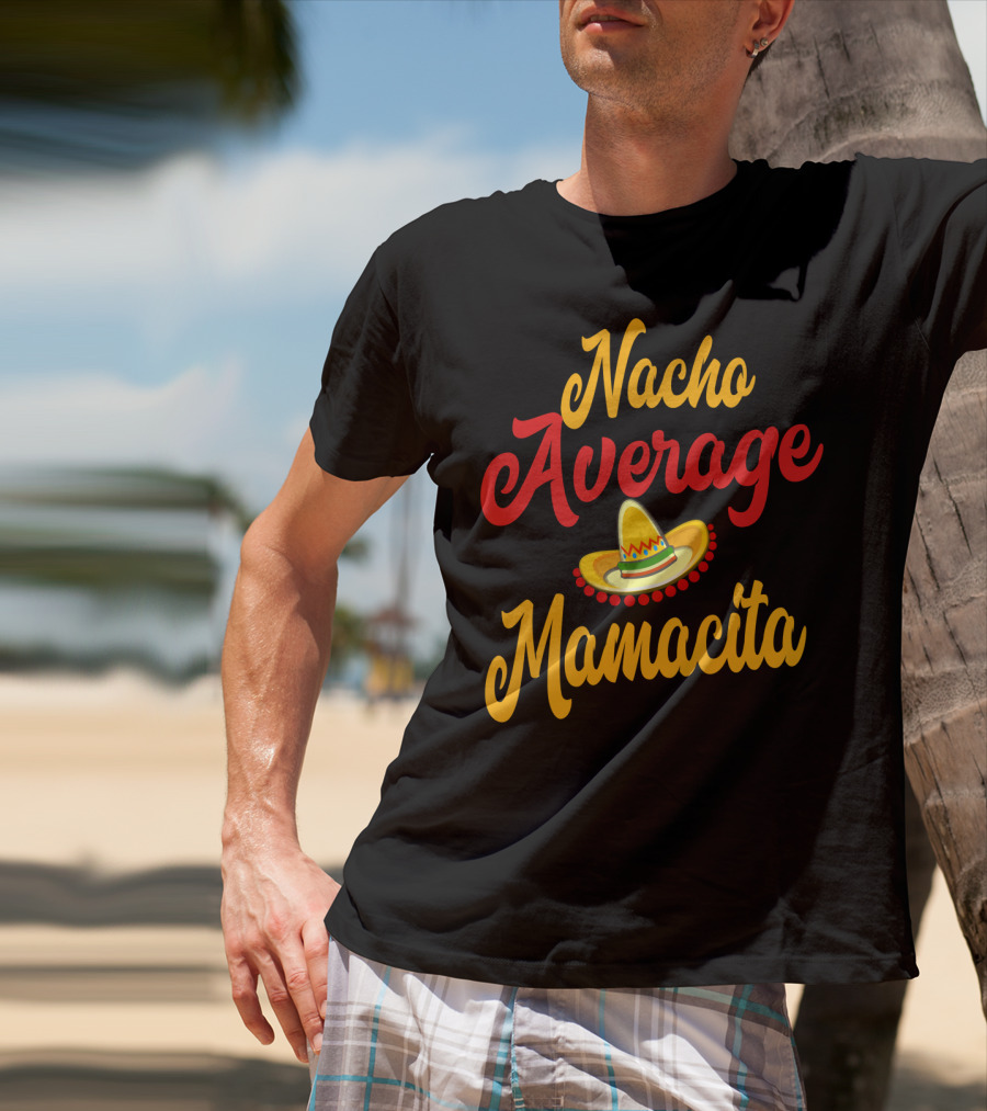 Nacho Average Mamacita Sombrero Funny Mom Cinco De Mayo Taco T-Shirt