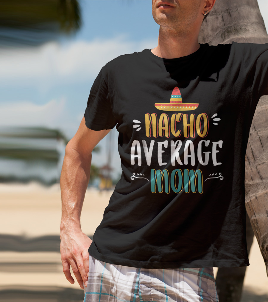 NACHO AVERAGE MOM Sombrero Theme Humorous Women's T-Shirt