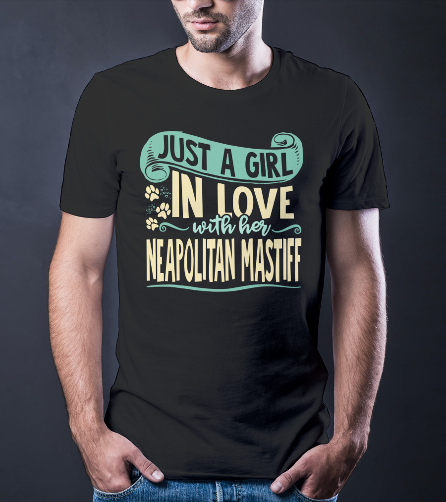Just A Girl In Love With Her Neapolitan Mastiff T-Shirt
