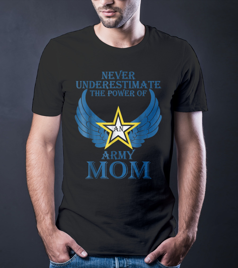 Never Underestimate The Power Of An Army Mom T-Shirt