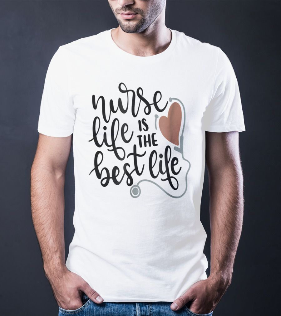 Nurse Life Is The Best Life Heart Stethoscope RN LPN Mom Wife79 T-Shirt