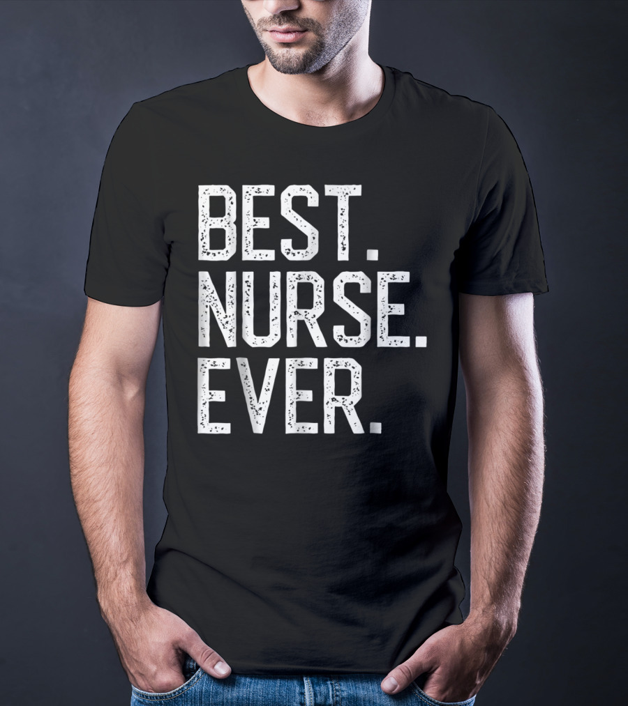 Nursing Appreciation BEST NURSE EVER Mom T-Shirt