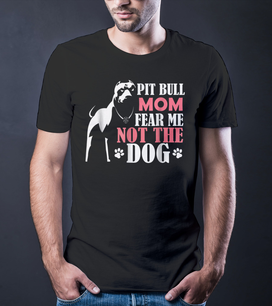 Pit Bull Mom Fear Me Not The Dog With Paw Prints And Necklace T-Shirt