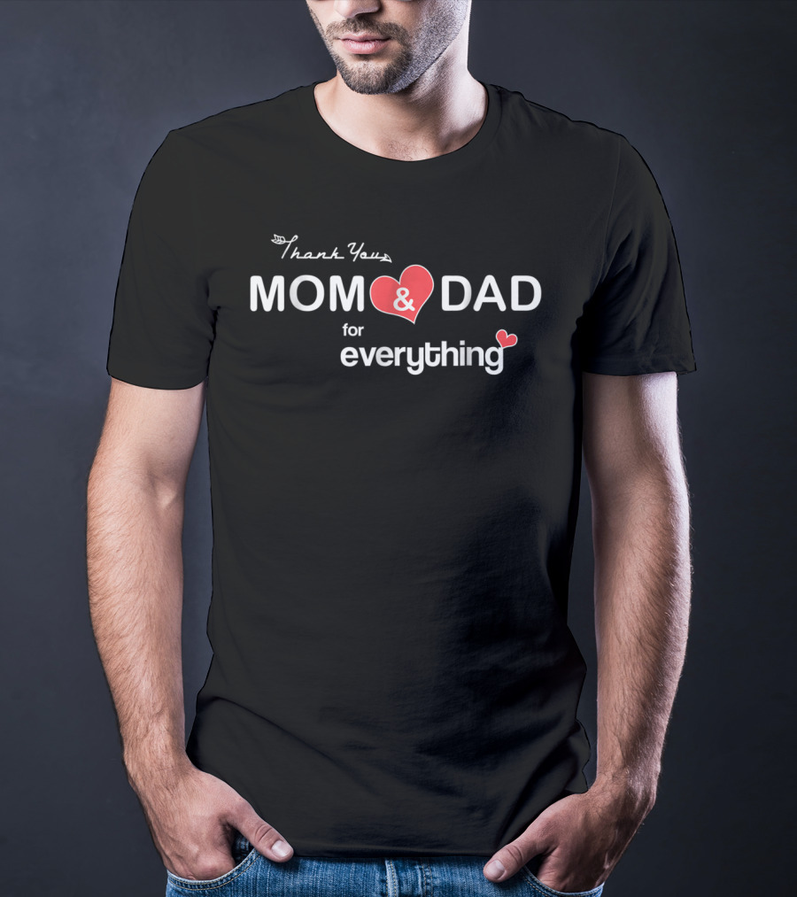 Thank You Mom And Dad For Everything Happy Parents Day T-Shirt