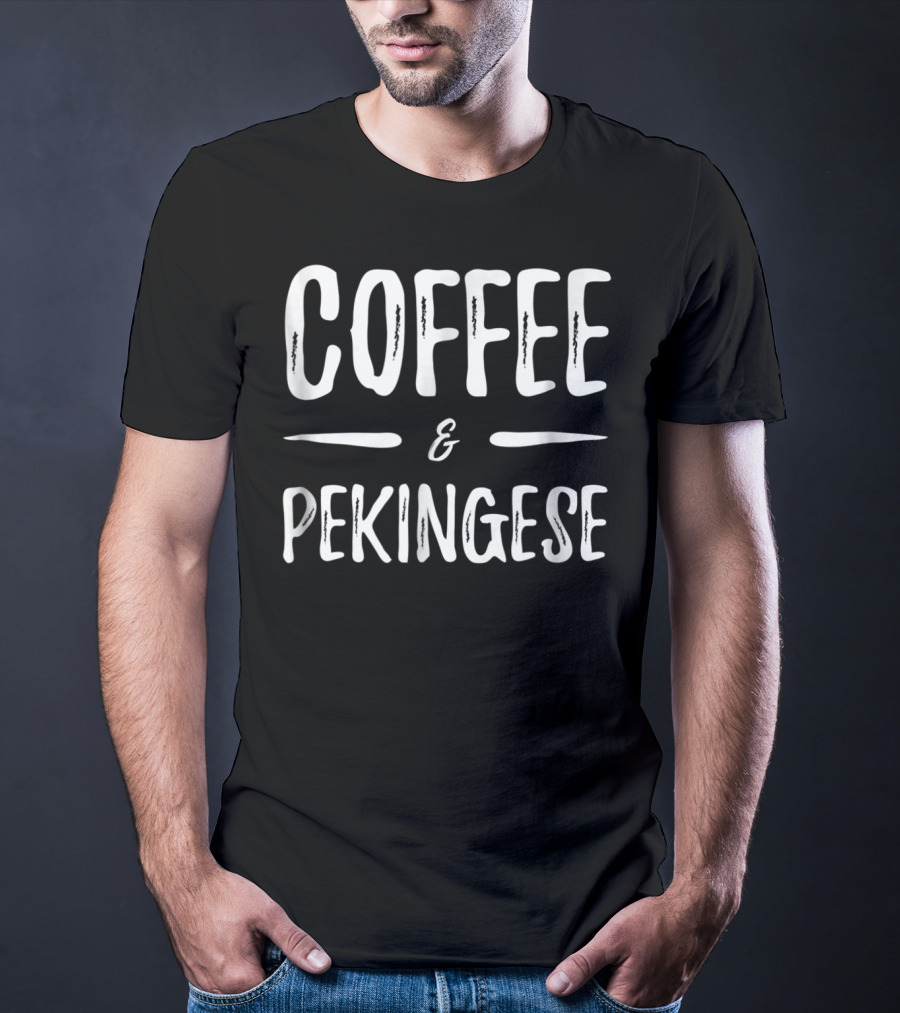 Coffee And Pekingese Mom Funny Dog Mom T-Shirt